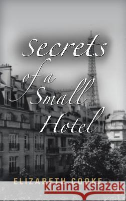 Secrets of a Small Hotel Elizabeth Cooke 9781458218247 Abbott Press