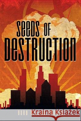Seeds of Destruction Gary Miller Proulx 9781458218704