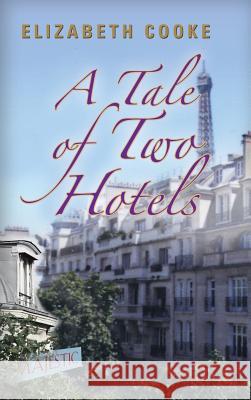 A Tale of Two Hotels Elizabeth Cooke 9781458218780 Abbott Press