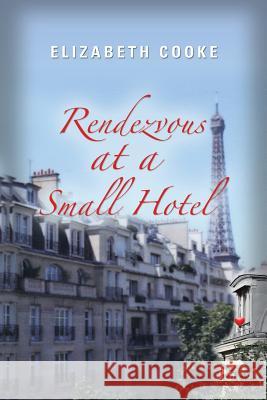 Rendezvous at a Small Hotel Elizabeth Cooke 9781458219497