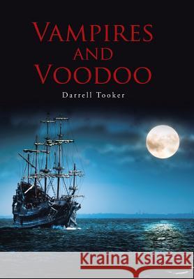 Vampires and Voodoo Darrell Tooker 9781458220592 Abbott Press