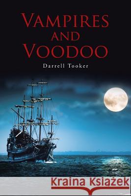 Vampires and Voodoo Darrell Tooker 9781458220608 Abbott Press