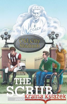 The Scrub Janson Mancheski 9781458221223 Abbott Press