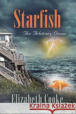 Starfish: The Arbitrary Ocean Elizabeth Cooke 9781458221247