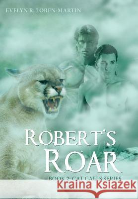 Robert'S Roar: Book 2: Cat Calls Series Evelyn R Loren-Martin 9781458221384