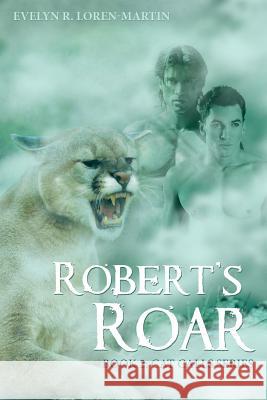 Robert'S Roar: Book 2: Cat Calls Series Evelyn R Loren-Martin 9781458221407