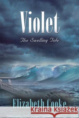 Violet: The Swelling Tide Elizabeth Cooke 9781458221452