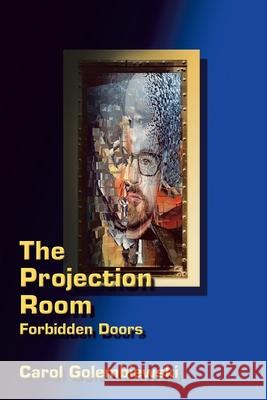 The Projection Room: Forbidden Doors Carol Golembiewski 9781458222732