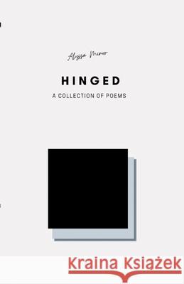 Hinged: A collection of Poems Alyssa Minor 9781458302977 Lulu.com