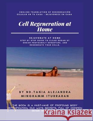 Cell Regeneration At Home: Rejuvenate at home Tania Alejandra Mingramm 9781458311115