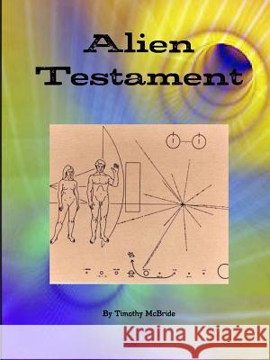 Alien Testament Timothy McBride 9781458312310