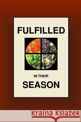 Fulfilled In Their Season Smith, Joseph Nathan 9781458313331 Lulu.com