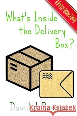 What's Inside the Delivery Box? David J. Rouzzo 9781458314130 Lulu.com