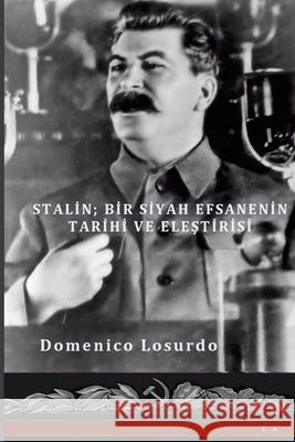 STALIN- Bir Siyah Efsanenin Tarihi ve Eleştirisi Erdogan A 9781458315762 Lulu.com