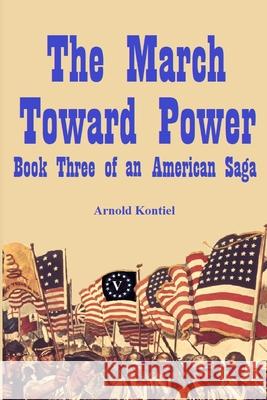 The March Towards Power Arnold Kontiel 9781458319746 Lulu.com