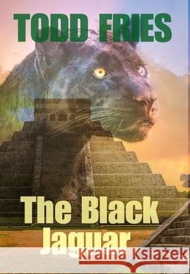The Black Jaguar Todd Fries 9781458327291 Lulu.com