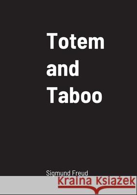 Totem and Taboo Sigmund Freud 9781458329202 Lulu.com