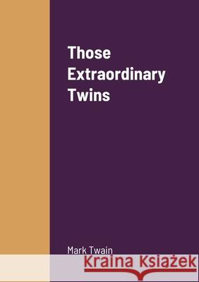 Those Extraordinary Twins Mark Twain 9781458329349