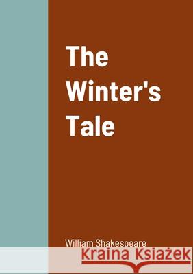 The Winter's Tale William Shakespeare 9781458329493 Lulu.com