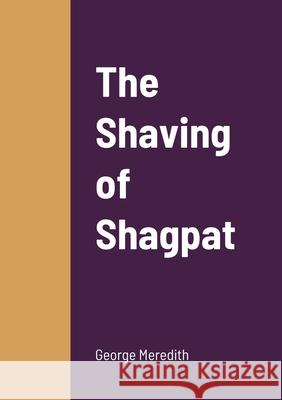 The Shaving of Shagpat George Meredith 9781458330048 Lulu.com