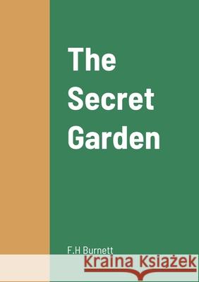 The Secret Garden F H Burnett 9781458330161 Lulu.com