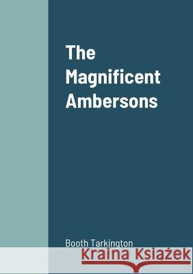 The Magnificent Ambersons Booth Tarkington 9781458330888