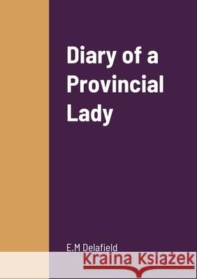 Diary of a Provincial Lady E M Delafield 9781458332776 Lulu.com
