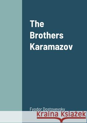 The Brothers Karamazov Fyodor Dostoyevsky 9781458333001 Lulu.com