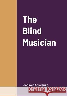 The Blind Musician Vladimir Korolenko 9781458333018