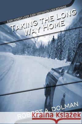 Taking the Long Way Home Robert Dolman 9781458333186