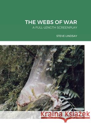 The Webs of War Steve Lindsay 9781458340719