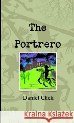 The Portrero Daniel Click 9781458344045 Lulu.com