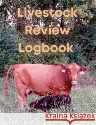 Livestock Review Logbook Mary Bowie 9781458344564