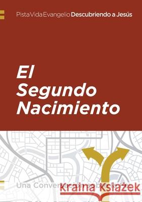 Descubriendo a Jesús: El segundo nacimiento: Una Conversación sobre la Fe Serenissima Ministry Group International, Robert Krause, Javier Pérez Albandoz 9781458345004