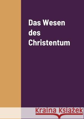 Das Wesen des Christentum Ludwig Feuerbach 9781458345790 Lulu.com