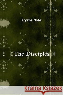 The Disciples Krystle Nyte 9781458347879 Lulu.com