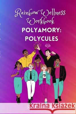 Rainbow Wellness Workbook: Polyamory Polycules Marlena Baker 9781458348456