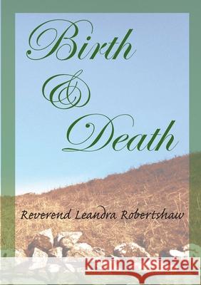 Birth & Death Leandra Robertshaw, Lambert Tuffrey, Lambert Tuffrey 9781458357465 Lulu.com