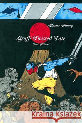 Gruff: Twisted Fate (2nd Edition) Alexter Albury 9781458358462 Lulu.com
