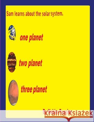 Sam learns about the solar system Hakim Feagins 9781458361424 Lulu.com