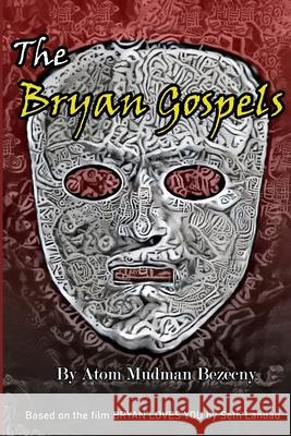 The Bryan Gospels Atom Mudman Bezecny 9781458362636 Lulu.com