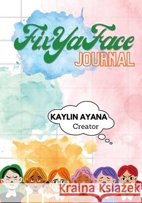 Fix Ya Face Journal: A Guided Journal to Self Love Kaylin Bishop 9781458365019 Lulu.com