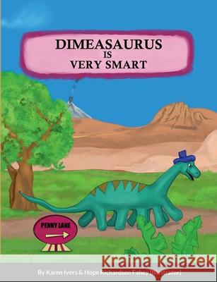 Dimeasaurus is Very Smart Karen Ivers, Hope Richardson Fahey 9781458366764