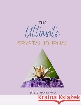 The Ultimate Crystal Journal Stephanie Pond 9781458367129