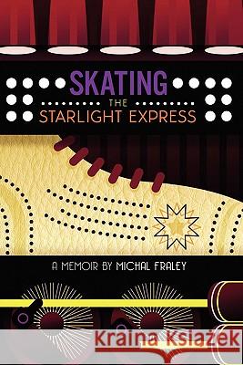 Skating the Starlight Express Michal Fraley 9781458374325