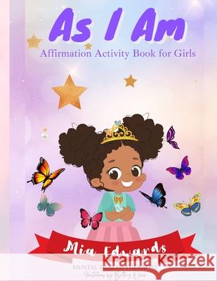 As I Am: Affirmation Activity Book for Girls Mia Edwards 9781458378187
