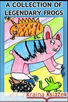 A Collection of Legendary Frogs Hjcs Scholars 9781458385024 Lulu.com