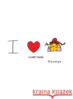 I Love Tacos Jessica Zuniga, Jessica Zuniga 9781458386649