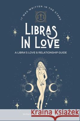 Libras In Love: A Love & Relationship Guide for The Libra Zodiac Tara Deal 9781458387042