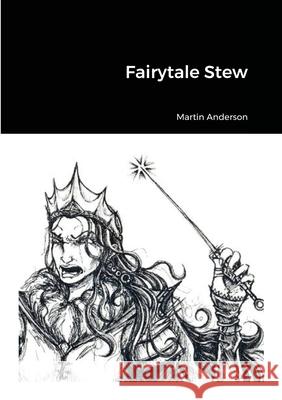 Fairytale Stew Martin Anderson 9781458388995